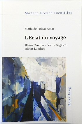 Seller image for L'Eclat du voyage: Blaise Cendrars, Victor Segalen, Albert Londres for sale by PsychoBabel & Skoob Books