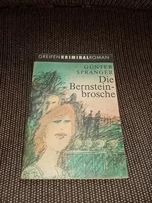 Die Bernsteinbrosche : Kriminalroman. Greifen-Kriminal-Roman