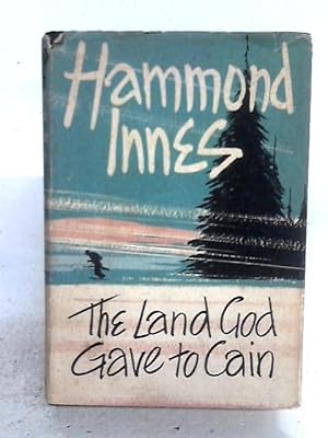 Image du vendeur pour The Land God Gave To Cain: A Novel Of The Labrador mis en vente par World of Rare Books