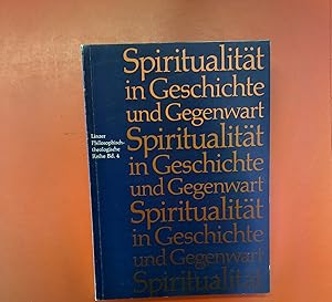 Bild des Verkufers fr Spiritualitt in Geschichte und Gegenwart. Linzer philosophisch-theologische Reihe ; Bd. 4. zum Verkauf von biblion2