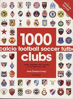 Bild des Verkufers fr 1000 FOOTBALL CLUBS - TEAMS, STADIUMS, AND LEGENDS OF THE BEAUTIFUL GAME zum Verkauf von Sportspages