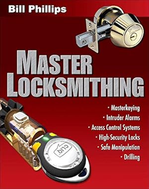 Seller image for Master Locksmithing: An Expert's Guide to Master Keying, Intruder Alarms, Access Control Systems, High-Security Locks. for sale by Pieuler Store