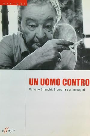Bild des Verkufers fr Uomo contro. Romano Bilenchi. Biografia zum Verkauf von Librodifaccia