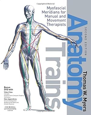 Bild des Verkufers fr Anatomy Trains: Myofascial Meridians for Manual and Movement Therapists zum Verkauf von Pieuler Store
