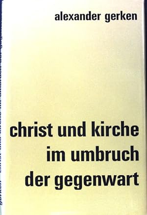Bild des Verkufers fr Christ und Kirche im Umbruch der Gegenwart. zum Verkauf von books4less (Versandantiquariat Petra Gros GmbH & Co. KG)