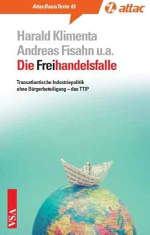 Bild des Verkufers fr Die Freihandelsfalle: Transatlantische Industriepolitik ohne Brgerbeteiligung ? das TTIP (AttacBasis Texte) zum Verkauf von Berg-Berg Bcherwelt