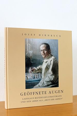 Seller image for Geffnete Augen. Ladislaus Batthyny-Strattmann und sein Leben als "Arzt der Armen" for sale by AMSELBEIN - Antiquariat und Neubuch
