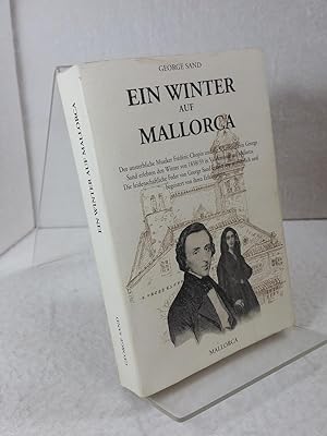 Ein Winter auf Mallorca; Der unsterbliche Musiker Frédéris Chopin aund die Schriftstellerin Georg...