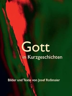 Bild des Verkufers fr Gott in Kurzgeschichten - Bilder und Texte von Josef Romaier zum Verkauf von AHA-BUCH GmbH