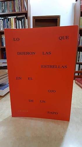 Seller image for LO QUE DIJERON LAS ESTRELLAS EN EL OJO DE UN SAPO. Dedicatoria y firma del autor. for sale by LLIBRERIA KEPOS-CANUDA