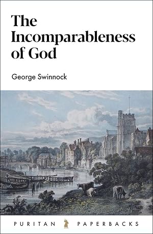 Imagen del vendedor de The Incomparableness of God by George Swinnock a la venta por James A. Dickson Books