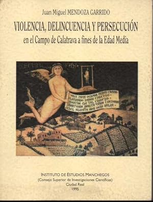 Seller image for VIOLENCIA, DELINCUENCIA Y PERSECUCION EN EL CAMPO DE CALATRAVA A FINES DE LA EDAD MEDIA. for sale by Books Never Die