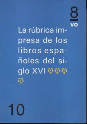 LA RUBRICA IMPRESA DE LOS LIBROS ESPAÑOLES DEL SIGLO XVI.