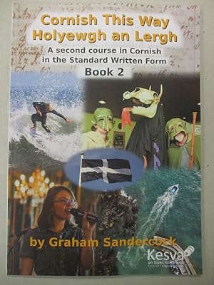 Imagen del vendedor de Cornish This Way: Holyewgh an Lergh - A Second Course in Cornish in the Standard Written Form - Book 2 a la venta por The Cornish Bookworm