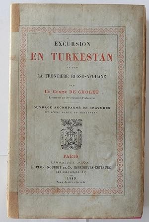 Excursion en Turkestan st sur la frontière Russo-Afghane par le Comte de Cholet lieutenant au 76e...