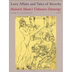 Seller image for Love Affairs and Tales of Atrocity - Heinrich Mann's Unknown Drawings. for sale by Classikon - Kunst & Wissen e. K.