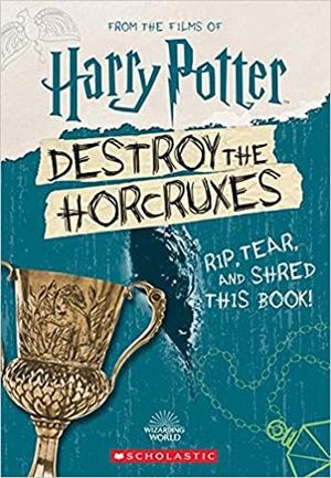 FROM THE FILMS OF HARRY POTTER. DESTROY THE HORCRUXES!