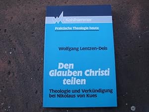 Bild des Verkufers fr Den Glauben Christi teilen. Theologie und Verkndigung bei Nikolaus von Kues. (= Reihe: Praktische Theologie heute. Herausgegeben von Gottfried Bitter, Peter Cornehl, Ottmar Fuchs, Albert Gerhards, Henning Schrer und Klaus Wegenast, Band 2). Vom Verfasser signiert! zum Verkauf von Versandantiquariat Abendstunde