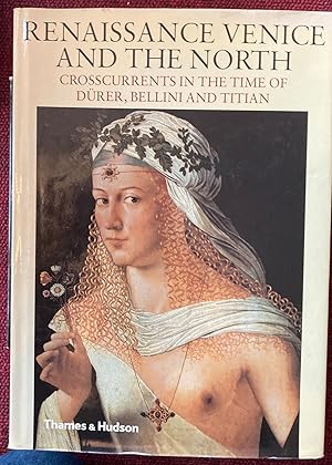 Image du vendeur pour RENAISSANCE VENICE AND THE NORTH. CROSSCURRENTS IN THE TIME OF DURER, BELLINI AND TITIAN. mis en vente par Graham York Rare Books ABA ILAB