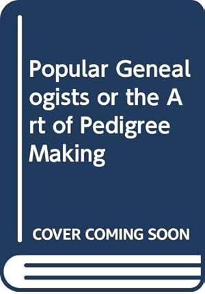 Bild des Verkufers fr Popular Genealogists or the Art of Pedigree Making zum Verkauf von WeBuyBooks