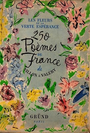 Bild des Verkufers fr Les fleurs de la verte esperance,250 Poemes de de France de Villon a Valery zum Verkauf von JP Livres