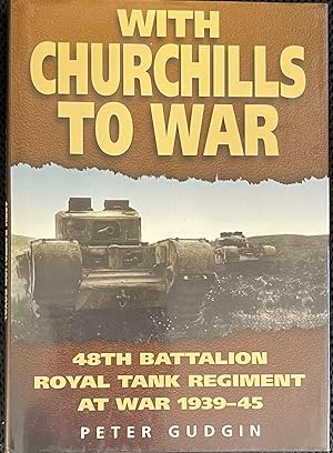 Image du vendeur pour With Churchills to War: 48th Battalion Royal Tank Regiment at War, 1939-45 (Military series) mis en vente par Howell Books