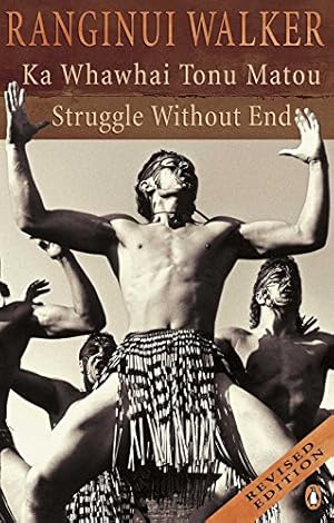 Bild des Verkufers fr Ka Whawhai Tonu Matou : Struggle Without End zum Verkauf von Pieuler Store