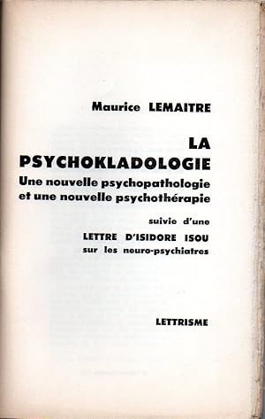 La psychokladologie. Une nouvelle psychologie psychopathologie et une nouvelle psychothérapie. Su...