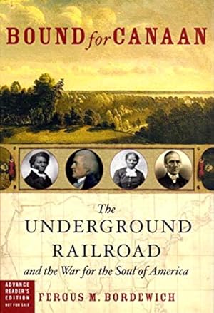 Image du vendeur pour Bound for Canaan: The Underground Railroad and the War for the Soul of America mis en vente par LEFT COAST BOOKS