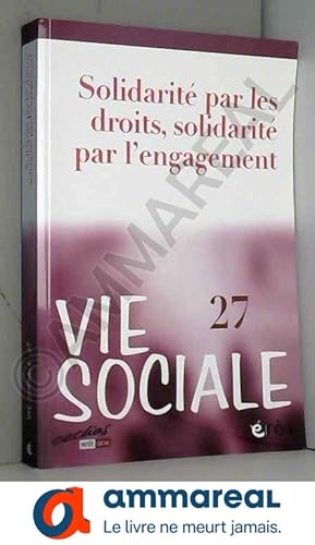 Image du vendeur pour Vie sociale 27 - la solidarit par les droits et par l'engagement mis en vente par Ammareal