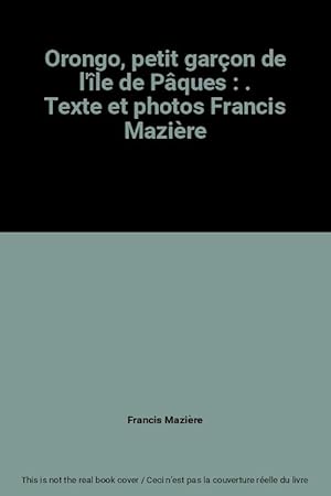 Bild des Verkufers fr Orongo, petit garon de l'le de Pques : . Texte et photos Francis Mazire zum Verkauf von Ammareal