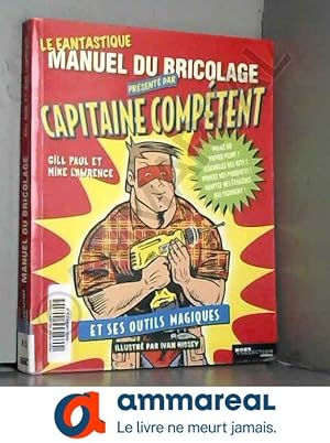 Seller image for Le fantastique manuel du bricolage prsent par Capitaine Comptent et ses outils magiques for sale by Ammareal