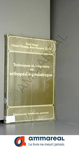 Image du vendeur pour Techniques chirurgicales en orthopedie pediatrique : membre inferieur mis en vente par Ammareal