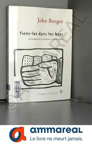 Image du vendeur pour Tiens-les dans tes bras : Chroniques de la rsistance et de la survie mis en vente par Ammareal