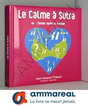 Seller image for Le Calme  Sutra: Ou l'Amour aprs le mariage for sale by Ammareal