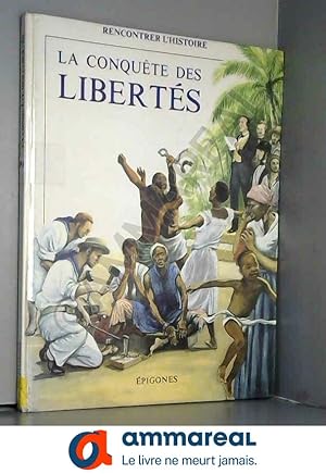 Imagen del vendedor de La conqute des liberts a la venta por Ammareal