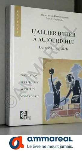 Immagine del venditore per L'Allier d'hier  aujourd'hui - Du XIXe au XXe sicle venduto da Ammareal