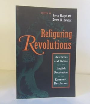 Seller image for Refiguring Revolutions: Aesthetics and Politics from the English Revolution to the Romantic Revolution for sale by BRIMSTONES