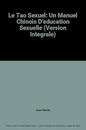 Seller image for Le Tao Sexuel: Un Manuel Chinois D'education Sexuelle (Version Integrale) for sale by Ammareal