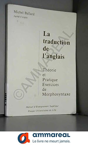 Imagen del vendedor de La Traduction de l'anglais : Thorie et pratique, exercices de morphosyntaxe a la venta por Ammareal