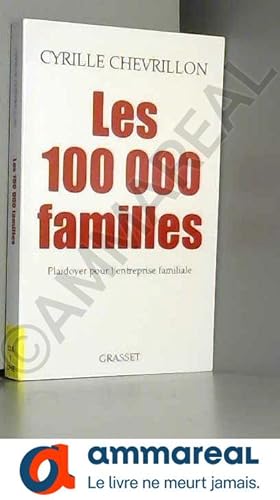 Imagen del vendedor de Les 100 000 familles: Plaidoyer pour l'entreprise familiale a la venta por Ammareal