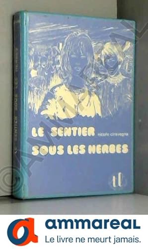 Image du vendeur pour Les Romans : Le Sentier sous les herbes mis en vente par Ammareal