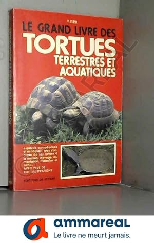 Image du vendeur pour Le grand livre des tortues terrestres et aquatiques mis en vente par Ammareal