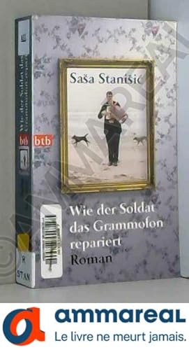 Bild des Verkufers fr Wie der Soldat das Grammofon repariert: Roman zum Verkauf von Ammareal