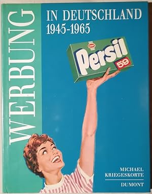 Werbung in Deutschland 1945 - 1960. Die Nachkriegszeit im Spiegel ihrer Anzeigen