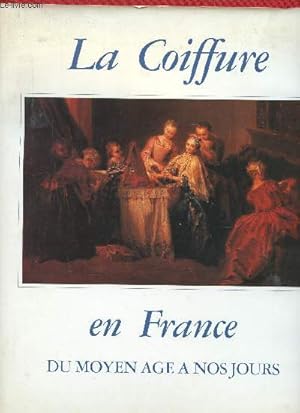 Seller image for La Coiffure en France du Moyen Age  nos Jours for sale by Le-Livre
