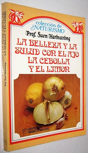 Imagen del vendedor de LA BELLEZA Y LA SALUD CON EL AJO LA CEBOLLA Y EL LIMON a la venta por UNIO11 IMPORT S.L.