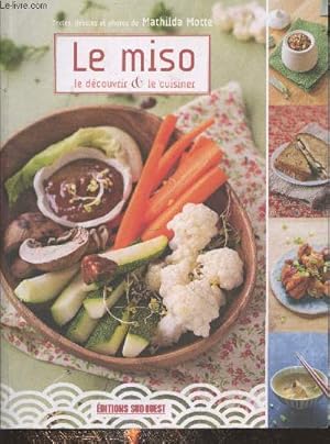 Bild des Verkufers fr Le miso : le dcouvrir & le cuisiner zum Verkauf von Le-Livre