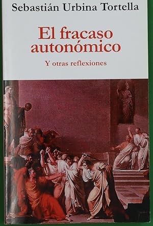 Imagen del vendedor de El fracaso autonmico : y otras reflexiones a la venta por Librera Alonso Quijano