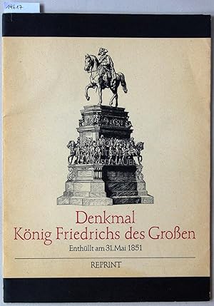 Denkmal König Friedrichs des Großen. Mit e. Nachw. v. Brigitte Schmitz.